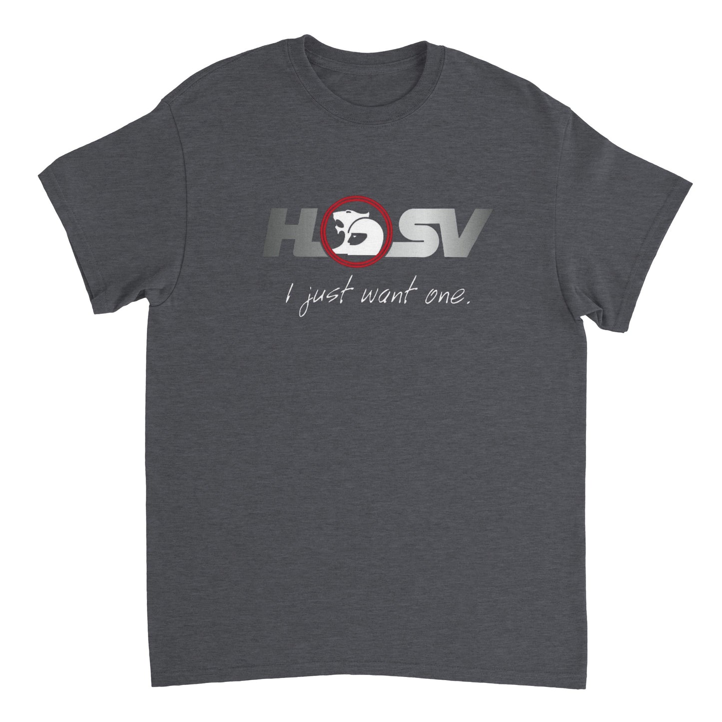 HSV 'I just want one' Tee